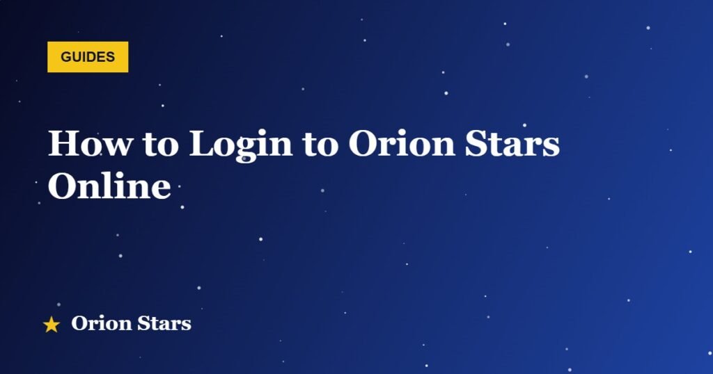 How to Login to Orion Stars Online