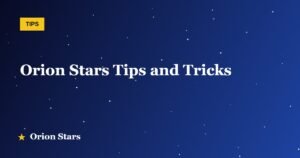 Orion Stars Tips and Tricks