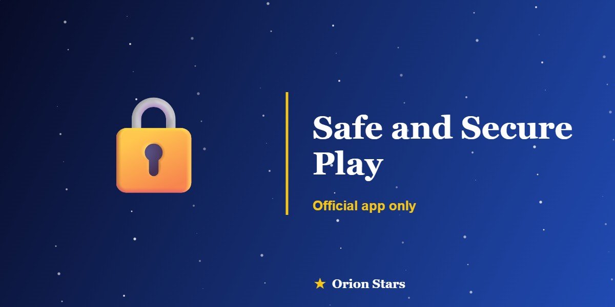 Safe and secure Orion Stars play